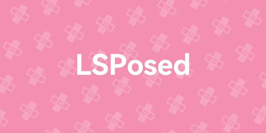 LSPosed 停更后，如何选择衍生分支版本？